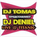 DJ TOMAS pres. DJ DENIEL: LIVE @ TITANIC vol. 1 2004